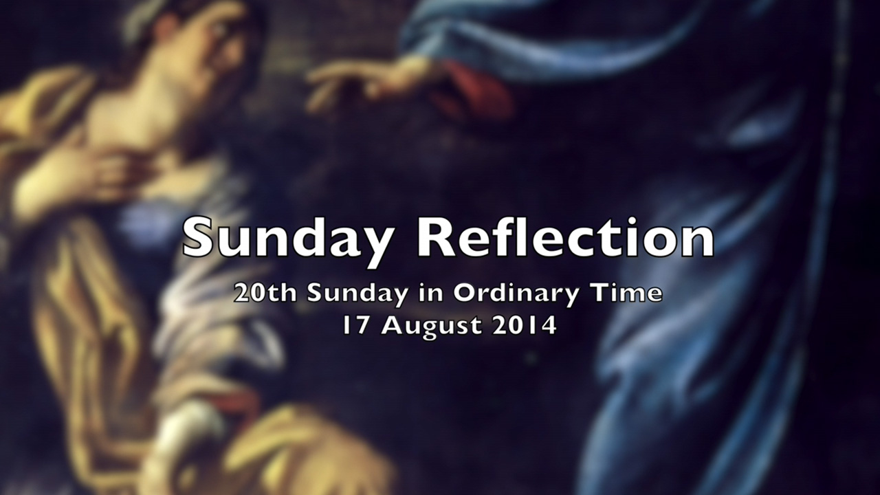 Reflection for 20th Sunday in Ordinary Time