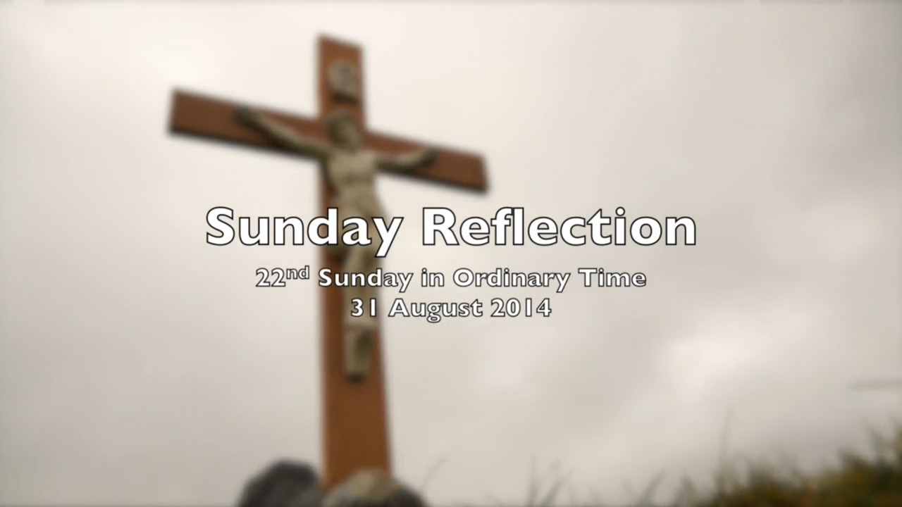 Reflection for 22nd Sunday in Ordinary Time